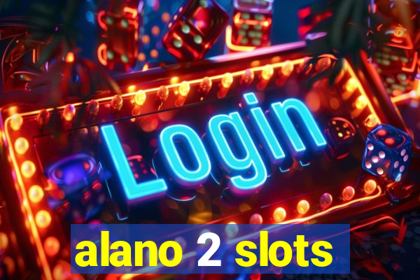 alano 2 slots